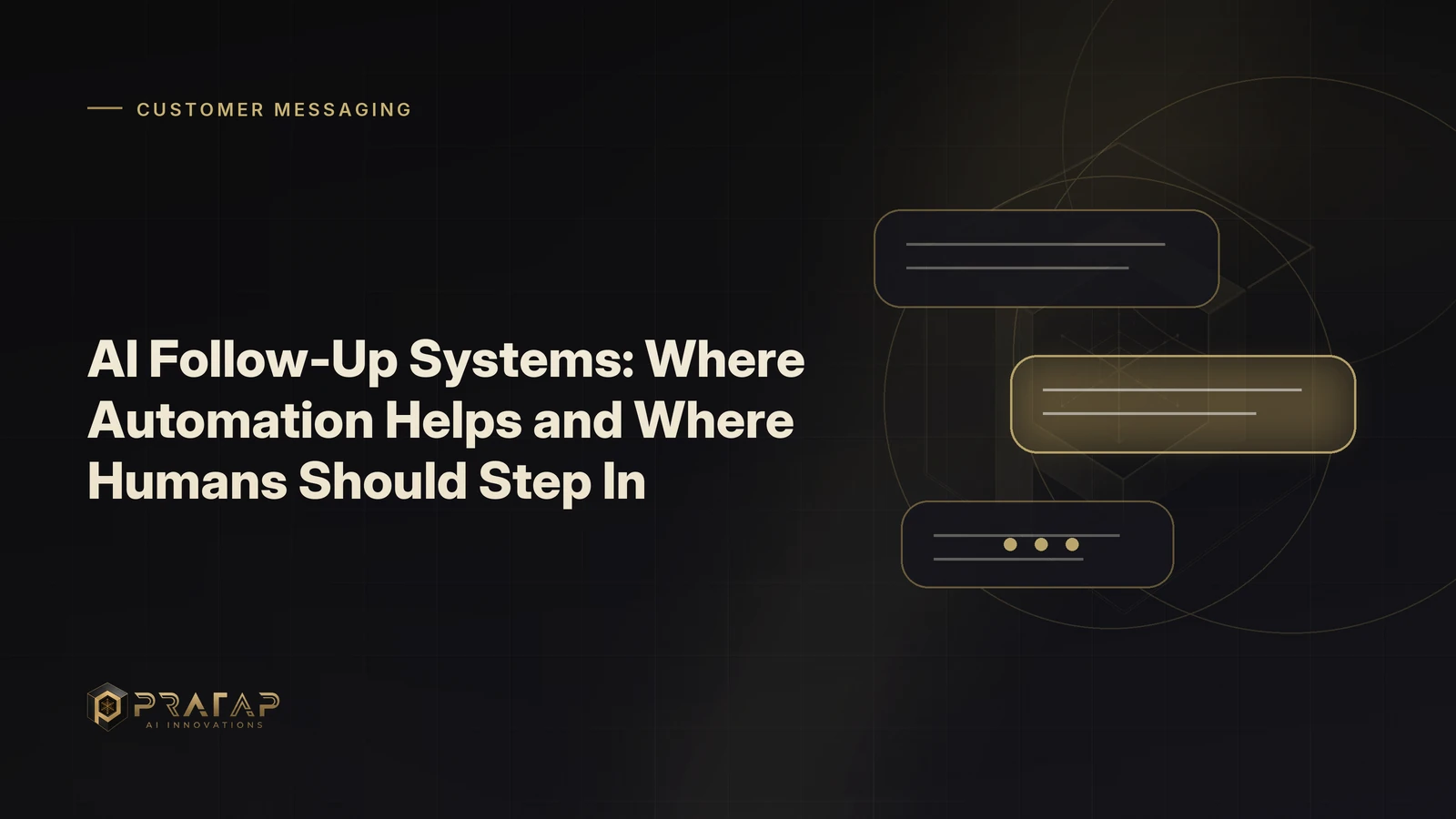 Pratap AI blog cover about customer communications: AI Follow-Up Systems: Where Automation Helps and Where Humans Should Step In