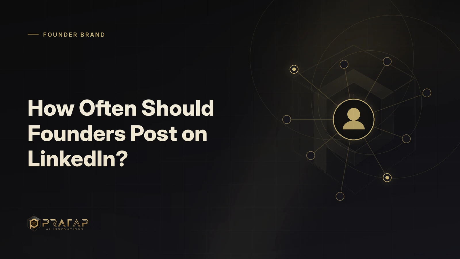 Pratap AI blog cover about linkedin growth: How Often Should Founders Post on LinkedIn?