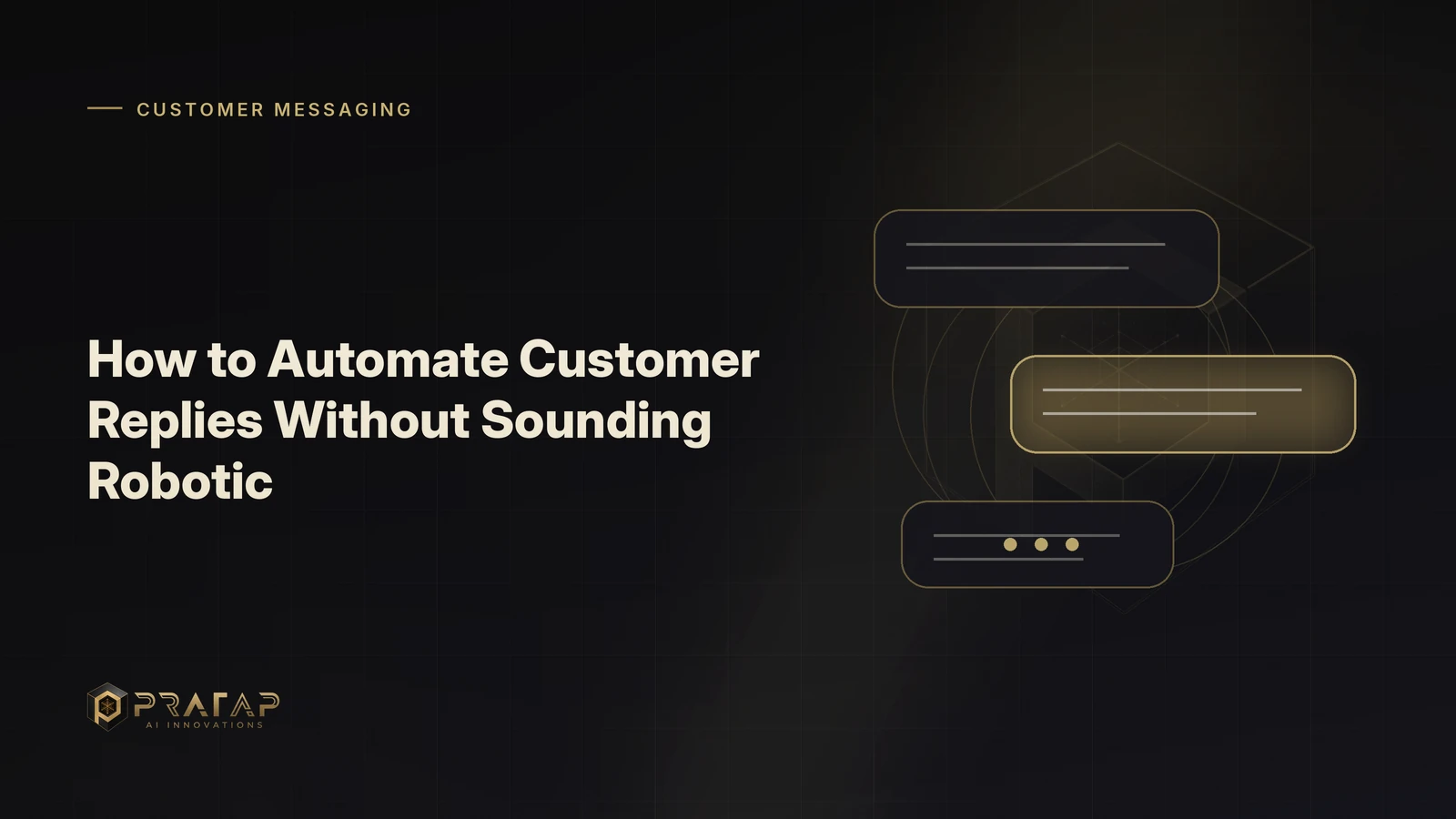 Pratap AI blog cover about customer communications: How to Automate Customer Replies Without Sounding Robotic