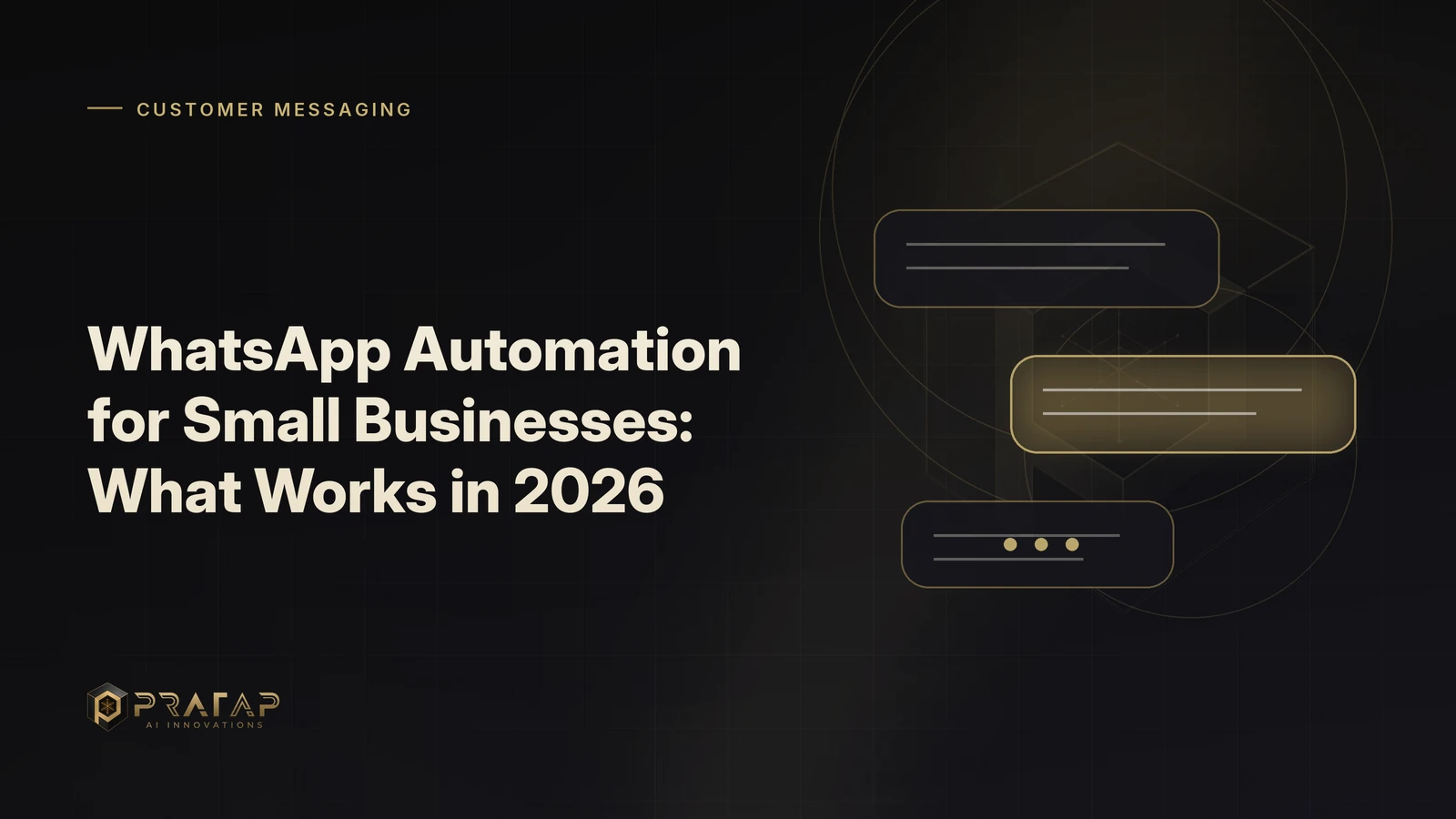 Pratap AI blog cover about customer communications: WhatsApp Automation for Small Businesses: What Works in 2026